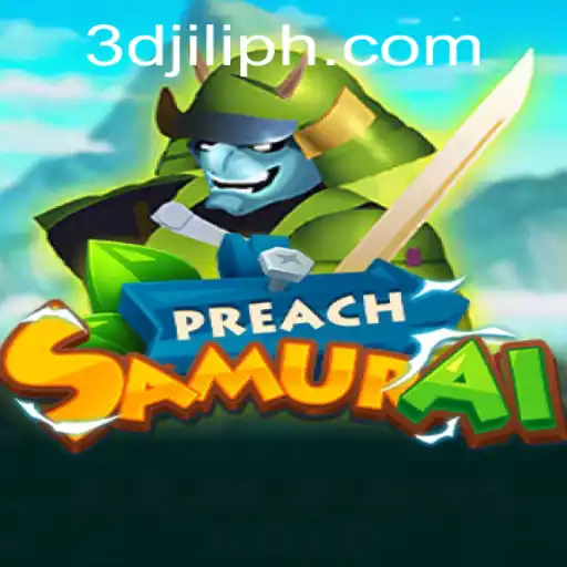 Exploring the World of PreachSamurai: An Engaging 3D JILI Adventure